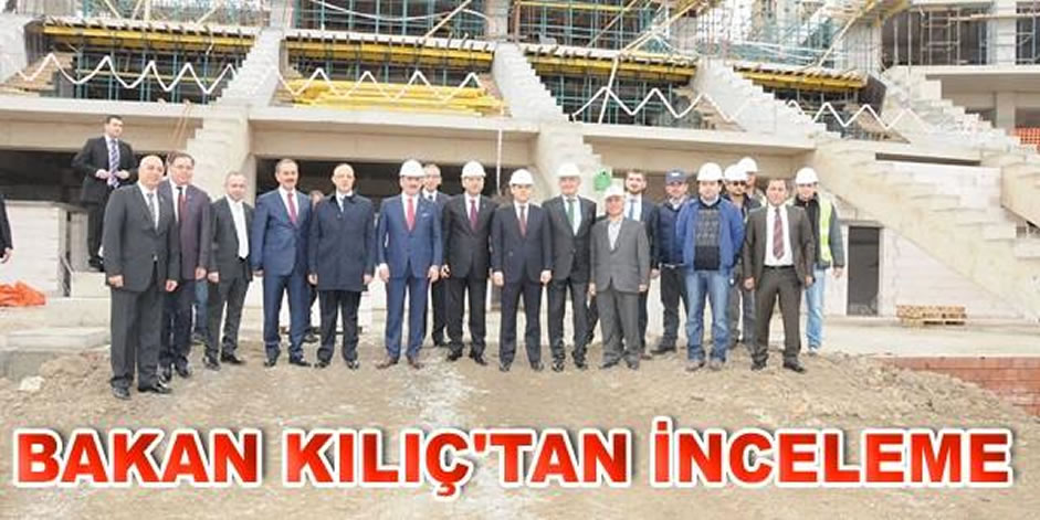 Bakan Kılıç'tan İnceleme